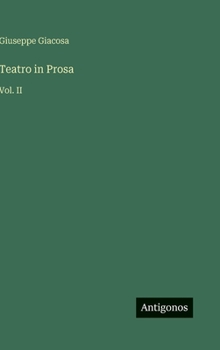 Teatro in Prosa: Vol. II (Italian Edition)