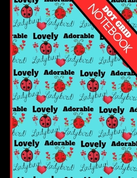 Dot Grid Notebook: Super Cute Ladybird Ladybug Summer Print - Dotted Bullet Style Notebook for Girls and Women