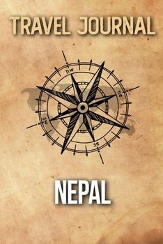 Travel Journal Nepal: Travel Diary and Planner | Journal, Notebook, Book, Journey | Writing Logbook | 120 Pages 6x9 | Gift For Backpacker