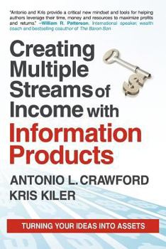 Paperback Creating Multiple Streams of Income with Information Products: Turning Your Ideas Into Assets Book