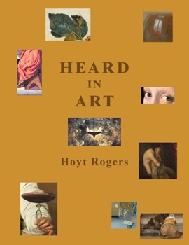 Paperback Heard in Art: Ekphrastic Poems: on Titian, Tintoretto, Caravaggio, Claesz, and Vermeer Book