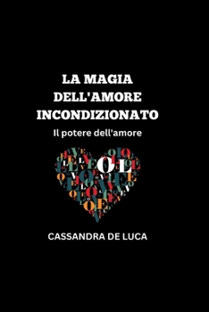 La Magia Dell'amore Incondizionato: Il potere dell'amore