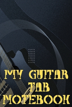 Paperback Guitar Tab Notebook My Guitar Tablature Book: Blank Music Journal for Guitar Music Notes 150 Pages Book