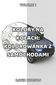 Paperback Kolory na Kolach: Kolorowanka Z Samochodami: Volume 1 [Polish] Book