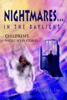 Paperback Nightmares...in the Daylight: Children's Short Sci-Fi Stories Book