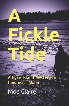 Paperback A Fickle Tide: A Pyke Island Mystery in Downeast Maine Book