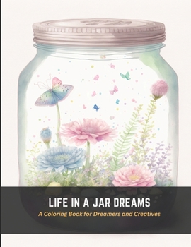 Paperback Life in a Jar Dreams: A Coloring Book for Dreamers and Creatives Book