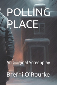 Polling Place: An Original Screenplay