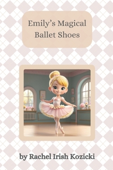 Emily's Magical Ballet Shoes (The Adventure of Emily the Ballerina)