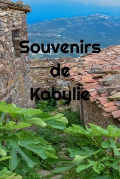 Paperback Souvenirs de Kabylie: carnet ligné de 120 pages, à offrir ou à s'offrir pour coucher sur le papier vos souvenirs de Kabylie [French] Book