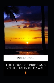 Paperback The House of Pride and Other Tales of Hawaii Annotated Book