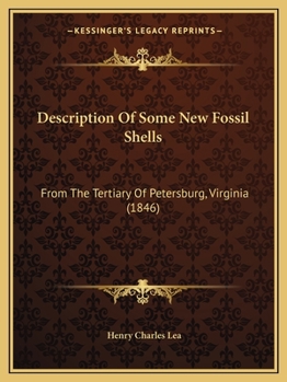 Paperback Description Of Some New Fossil Shells: From The Tertiary Of Petersburg, Virginia (1846) Book