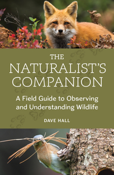 Paperback The Naturalist's Companion: A Field Guide to Observing and Understanding Wildlife Book