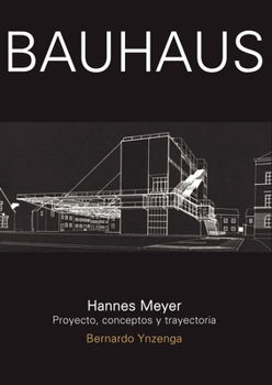 Bauhaus. Hannes Meyer (Spanish Edition)
