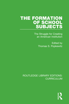 Paperback The Formation of School Subjects: The Struggle for Creating an American Institution Book