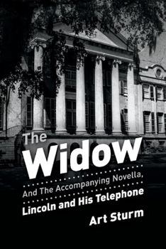 Paperback The Widow: And the Accompanying Novella, Lincoln and His Telephone Book