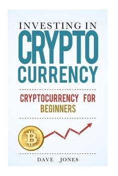 Paperback Investing in Cryptocurrency: Cryptocurrency for Beginners: cryptocurrency investment, cryptocurrency investing trading, investing in cryptocurrency Book
