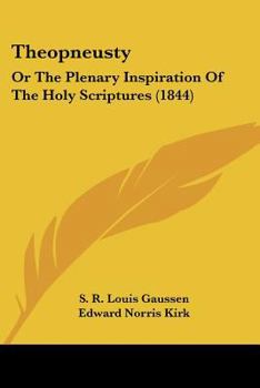 Theopneusty: Or The Plenary Inspiration Of The Holy Scriptures