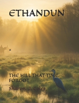 ETHANDUN: THE HILL THAT TIME FORGOT