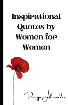 Paperback Inspirational Quotes by Women for Women: 100 Quotes to Motivate and Inspire You Every Day Book