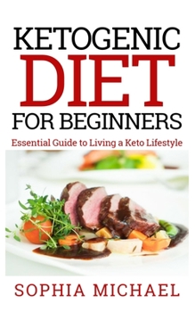 Paperback Ketogenic Diet for Beginners: Essential Guide To Living A Keto Lifestyle Book