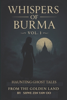 Paperback WHISPERS of BURMA: Volume 1 - Haunting Ghost Tales from the Golden Land Book