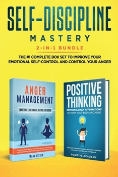 Paperback Self-Discipline Mastery 2-in-1 Bundle: Anger Management + Positive Thinking Affirmations - The #1 Complete Box Set to Improve Your Emotional Self-Cont Book