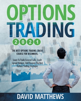 Paperback Options Trading 2021: 2-in-1: The Best Options Trading Crash Course For Beginners. Learn To Trade Covered Calls, Credit Spread Options, And Book