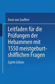 Leitfaden Fur Die Prufungen Der Hebammen: Mit 1550 Meist Geburtshilflichen Fragen