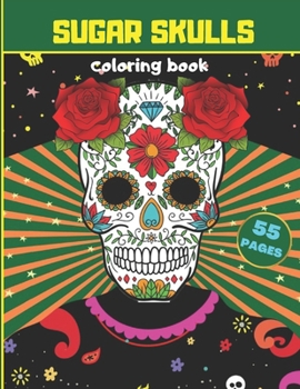 Paperback Sugar Skulls Coloring Book: Stress Relieving Skull Coloring Book Designs For Adults Relaxation Meditation Book