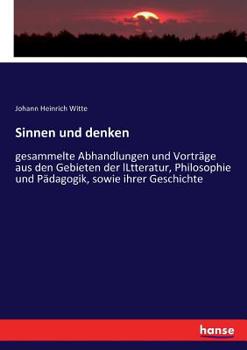 Paperback Sinnen und denken: gesammelte Abhandlungen und Vorträge aus den Gebieten der lLtteratur, Philosophie und Pädagogik, sowie ihrer Geschicht [German] Book