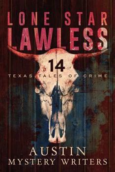 Paperback Lone Star Lawless: 14 Texas Tales of Crime Book