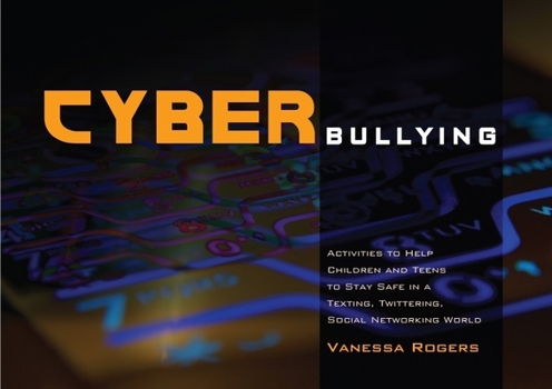 Paperback Cyberbullying: Activities to Help Children and Teens to Stay Safe in a Texting, Twittering, Social Networking World Book
