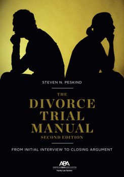 Paperback The Divorce Trial Manual: From Initial Interview to Closing Argument, Second Edition Book