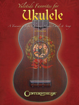 Paperback Yuletide Favorites for Ukulele: A Treasury of Christmas Hymns, Carols & Songs Book