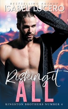 Risking it All (Kingston Brothers Series) - Book #4 of the Kingston Brothers