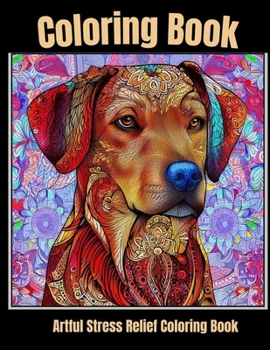 Artful stress relief coloring book: Soulful Strokes: Meditative Dog Portraits to Color