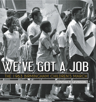 Hardcover We've Got a Job: The 1963 Birmingham Children's March Book