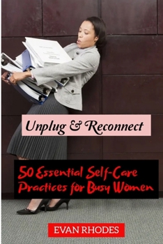 Paperback Unplug & Reconnect: 50 Essential Self-Care Practices for Busy Women Book