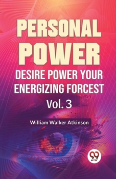 Paperback Personal Power Desire Power Your Energizing Forcest Vol. 3 Book