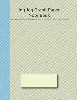 Paperback Log-Log Graph Paper Note Book: Log-Log Portrait 5x5 Graph 120 Pages Ruled on Both Sides Math & Science Note Book