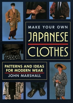 Paperback Make Your Own Japanese Clothes: Patterns and Ideas for Modern Wear Book
