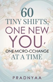Paperback 60 Tiny Shifts, One New You, One Micro-CChange at a Time Book