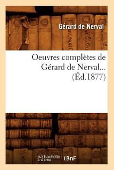 Paperback Oeuvres Complètes de Gérard de Nerval (Éd.1877) [French] Book