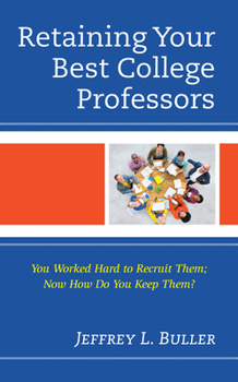 Hardcover Retaining Your Best College Professors: You Worked Hard to Recruit Them; Now How Do You Keep Them? Book