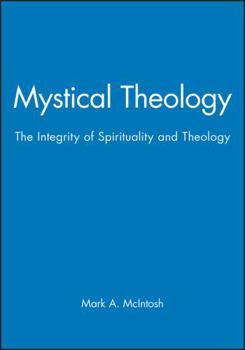 Mystical Theology: The Integrity of Spirituality and Theology (Challenges in Contemporary Theology) - Book  of the Challenges in Contemporary Theology