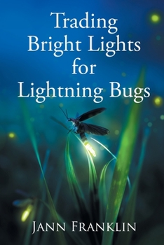 Trading Bright Lights For Lightning Bugs: Book 1 of the Small Town Girl Series - Book #1 of the Small Town Girl