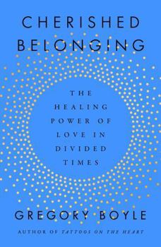 Hardcover Cherished Belonging: The Healing Power of Love in Divided Times Book