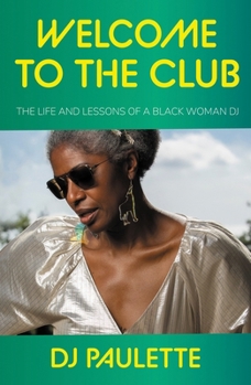 Hardcover Welcome to the Club: The Life and Lessons of a Black Woman DJ Book