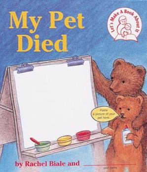 Paperback My Pet Died: A Let's Make a Book about It Book